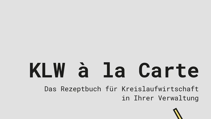 KLW à la Carte – Das Rezeptbuch für Kreislaufwirtschaft in Ihrer Verwaltung.